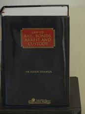Law of Bail, Bonds, Arrest and Custody, a book by Dr. Ashok Dhamija
